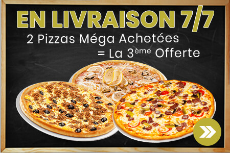 2 PIZZAS MEGA ACHETEES = LA 3EME OFFERTE