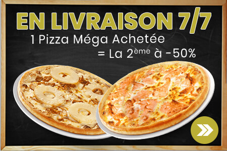 1 PIZZA MEGA ACHETEE = LA 2EME A 50%